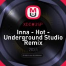 Inna - Hot (XDO#USP Underground Studio Remix)
