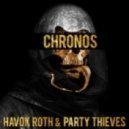 Havok Roth & Party Thieves - Chronos (Original Mix)