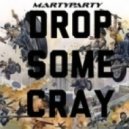 MartyParty - Drop Some Cray