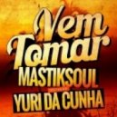Mastiksoul, Yuri Da Cunha - Vem Tomar (Original Mix)