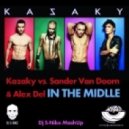 Kazaky & Sander Van Doorn & Alex Del - In The Midlle (DJ S-Nike Mash up)