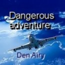 Den Airy - Dangerous adventure