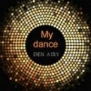 Den Airy - My dance (Original mix)