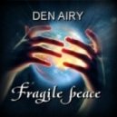 Den Airy - Хрупкий мир