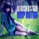 Dj Rush Extazy - Deep Motion