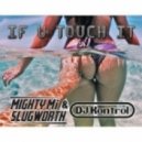 DJ Kontrol & Slugworth, Mighty Mi - If You Touch It (Original mix)