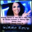 Britney Spears & Tom Rise & Alex Shik vs. Sergey Kutsuev & Mickey Light - Gimme More (DJ Rinych Mash Up)