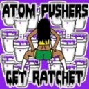 Atom Pushers - Get Ratchet (Original Mix)