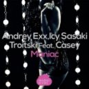 Andrey Exx, Icy Sasaki, Troitski, Casey - Maniac