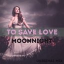 Moonnight - To Save Love