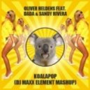 Oliver Heldens feat. Dada & Sandy Rivera - Koalapop (Dj Maxx Element Mash Up)