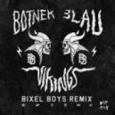 Botnek & 3LAU - - Vikings (Bixel Boys Remix)