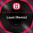 Chris Brown feat. Lil Wayne - Loyal (Dave Gannon Remix)