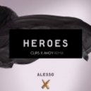 Alesso Ft Tove Lo - Heroes (Clips X Ahoy Remix)