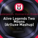 Blasterjaxx vs. Visionaire vs. Krewella - Alive Legends Two Moons
