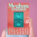 Meghan Trainor - All About That Bass (KL2 Remix)