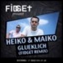 Heiko & Maiko - Glucklich (Fidget Remix)