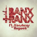 Banx & Ranx feat. Konshens - Anyweh (Original mix)