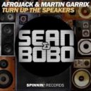 Afrojack & Martin Garrix - Turn Up The Speakers (Sean&Bobo Remix)