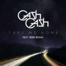Cash Cash feat. Bebe Rexha - Take Me Home