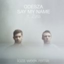ODESZA Feat. Zyra - Say My Name (Loza week remix)