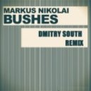 Markus Nikolai - Bushes (Dmitry South Remix)