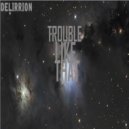 DELIRRION - Trouble Like That