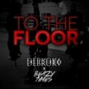 BeazyTymes & Debroka - To The Floor