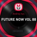 Andrey tus - Future Now Vol. 88