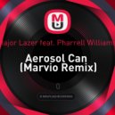 Major Lazer feat. Pharrell Williams - Aerosol Can