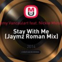 Jeremy Vancaulart feat. Nickie Minshall - Stay With Me (Jaymz Roman Mix)