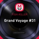 FISH-KILLER - Grand Voyage #31