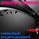 Dj Andrey Gorkin - House Euphoria #026 ()