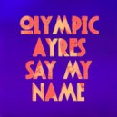 Olympic Ayres - Say My Name (Avenue Remix)