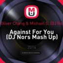 John Ross, Oliver Chang & Michael S. - Against For You (DJ Nors Mash Up)