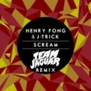 Henry Fong & J-Trick - Scream (Team Jaguar Remix)