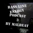 Malbeat - Bass Line ENERGY Podcast Part.3