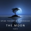 Spike Theory & Altervoice - The Moon Part II