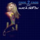 Luca Dot Dj - Fade 2 Fade vol. 003