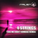 4Strings - Take Me Away (Armage Remix)