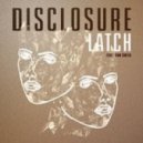 Disclosure feat. Sam Smith - Latch