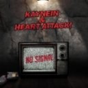 Kaynein & Heart Attack! - No Signal