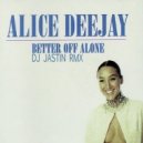 Alice DeeJay - Better Of Alone