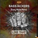 Bassjackers - Like That (Scary Noise Remix)