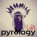 Pyrology - The Last