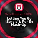 Three Drives vs. DJ DNK - Letting You Go (Sergio & Per Se Mash-Up) ((Sergio & Per Se Mash-Up))
