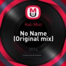 Kali Mist - No Name