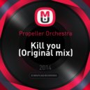 Propeller Orchestra - Kill you
