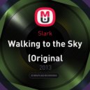 Slark - Walking to the Sky (Original (Original mix)