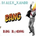 DJ AleX_Xandr - Big Bang